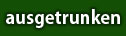 ausgetrunken.jpg